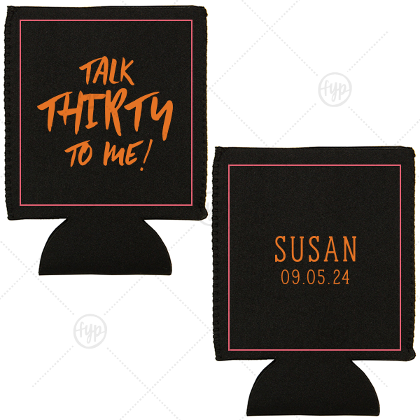 Talk Thirty to Me Birthday Can Cooler Flat Can Cooler
