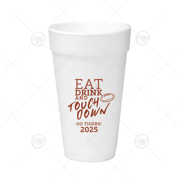 Eat Drink And Touchdown Foam Cup