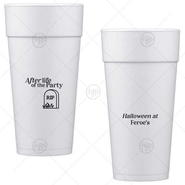 After Life of the Party Cup 24-oz. Styrofoam Cup (Ink) 