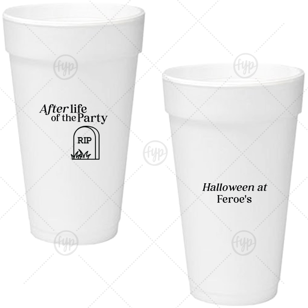 After Life of the Party Cup 20 oz Styrofoam Cup